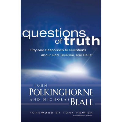 Questions of Truth - by  John Polkinghorne & Nicholas Beale (Paperback)