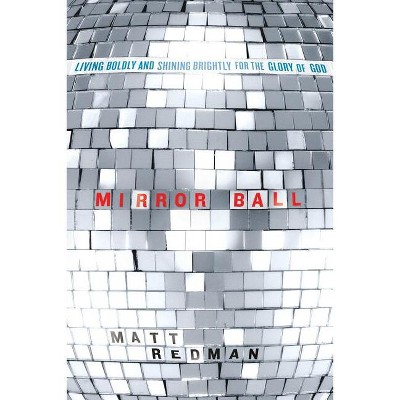 Mirror Ball - by  Matt Redman (Paperback)