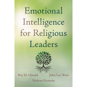 Emotional Intelligence for Religious Leaders - by  John Lee West & Roy M Oswald & Nadyne Guzmán (Paperback) - 1 of 1