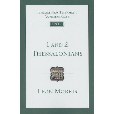 1 and 2 Thessalonians - (Tyndale New Testament Commentaries) by  Leon L Morris (Paperback)