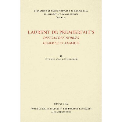 Laurent de Premierfait's Des Cas des nobles hommes et femmes - (North Carolina Studies in the Romance Languages and Literatu) (Paperback)