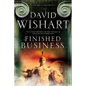 Finished Business - (Marcus Corvinus Mystery) by  David Wishart (Paperback)