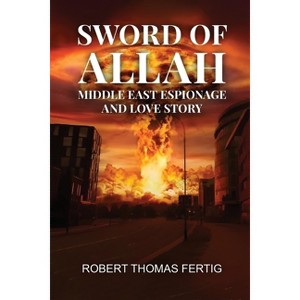 Sword of Allah - by  Robert Thomas Fertig (Paperback) - 1 of 1