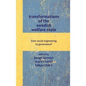 Transformations of the Swedish Welfare State - by  B Larsson & M Letell & H Thörn (Hardcover) - 1 of 1