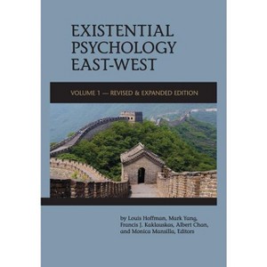 Existential Psychology East-West (Revised and Expanded Edition) - Annotated by  Louis Hoffman & Mark Yang & Francis Kaklauskas (Paperback) - 1 of 1