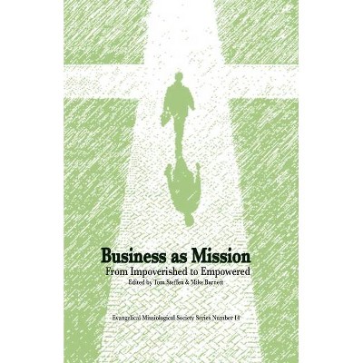 Business As Mission - (Evangelical Missiological Society) by  Tom Steffen & Mike Barnett (Paperback)