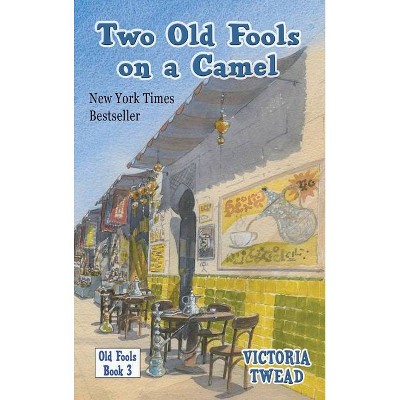 Two Old Fools on a Camel - by  Victoria Twead (Hardcover)