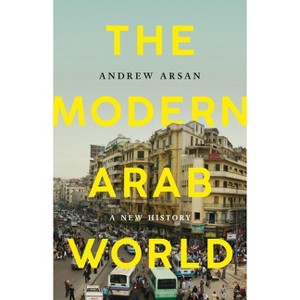 The Modern Arab World - by Andrew Arsan (Hardcover) : Target