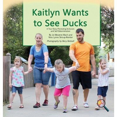 Kaitlyn Wants to See Ducks - (Finding My Way) 2nd Edition by  Jo Meserve Mach & Vera Lynne Stroup-Rentier (Hardcover)