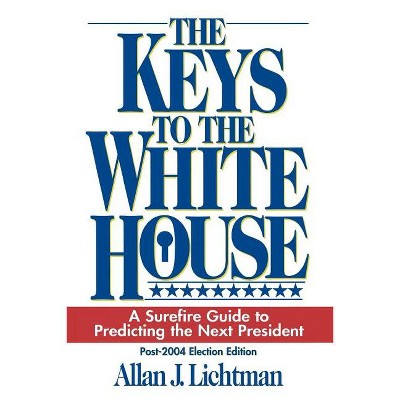 The Keys to the White House - by  Allan Lichtman (Paperback)