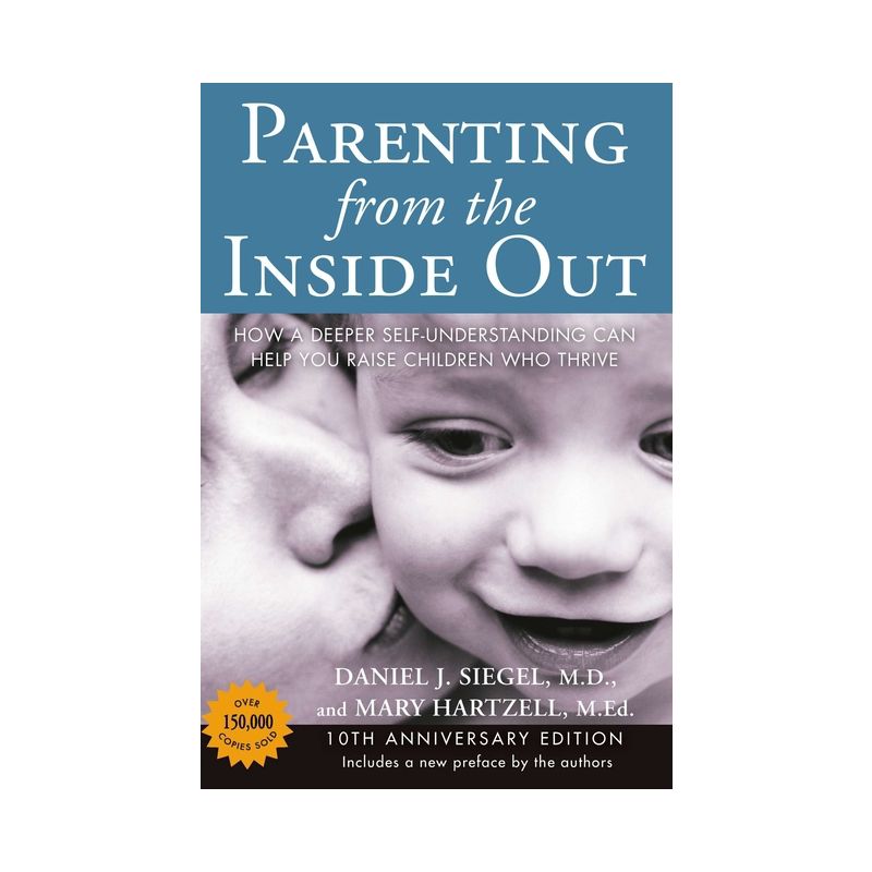 Parenting from the Inside Out - 10th Edition by  Daniel J Siegel & Mary Hartzell (Paperback), 1 of 2