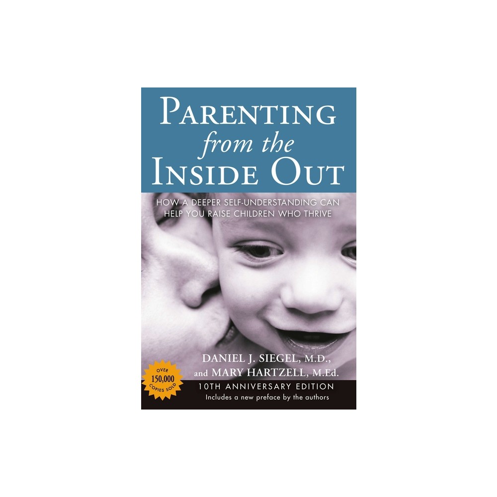 Parenting from the Inside Out - 10th Edition by Daniel J Siegel & Mary Hartzell (Paperback)