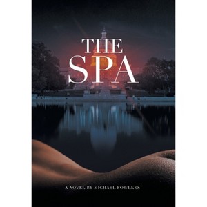 The Spa - by  Michael Fowlkes (Hardcover) - 1 of 1