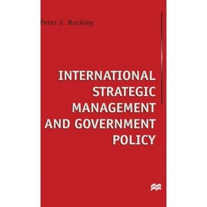 International Strategic Management and Government Policy - by  Peter J Buckley (Hardcover) - 1 of 1