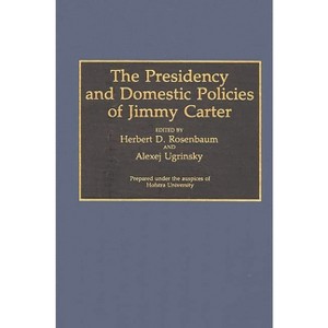 The Presidency and Domestic Policies of Jimmy Carter - (Contributions in Political Science) by  Herbert D Rosenbaum & Alexej Ugrinsky (Hardcover) - 1 of 1