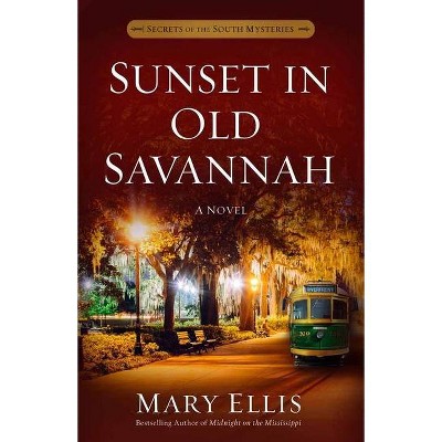 Sunset in Old Savannah, 4 - (Secrets of the South Mysteries) by  Mary Ellis (Paperback)