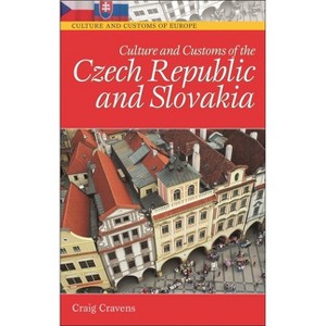 Culture and Customs of the Czech Republic and Slovakia - (Culture and Customs of Europe) Annotated by  Craig Cravens (Hardcover) - 1 of 1