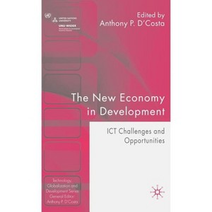 The New Economy in Development - (Technology, Globalization and Development) by  A D'Costa (Hardcover) - 1 of 1