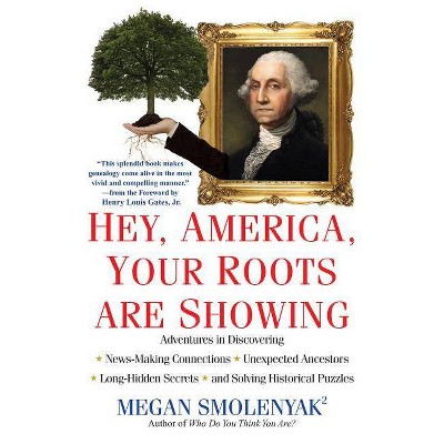 Hey, America, Your Roots Are Showing - by  Megan Smolenyak (Paperback)