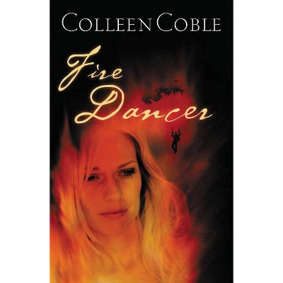 Fire Dancer - by  Colleen Coble (Paperback)