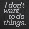 Mens I Dont Want To Do Things T Shirt Funny Sarcastic Introverted Text Graphic Tee For Guys - Crazy Dog Men's T Shirt - 2 of 4