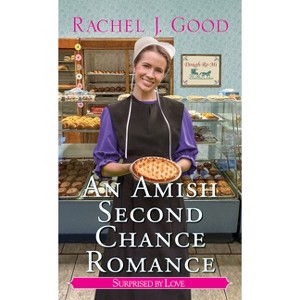 An Amish Second Chance Romance - (Surprised by Love) by  Rachel J Good (Paperback) - 1 of 1