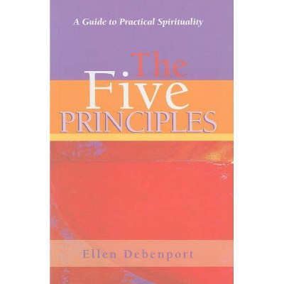 The Five Principles - by  Ellen Debenport (Paperback)