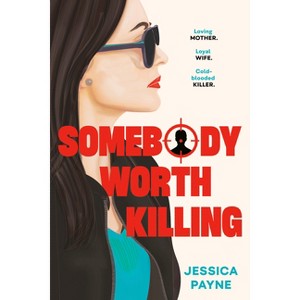 Somebody Worth Killing - by  Jessica Payne (Hardcover) - 1 of 1
