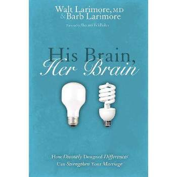 His Brain, Her Brain - by  Walt And Barb Larimore (Paperback)