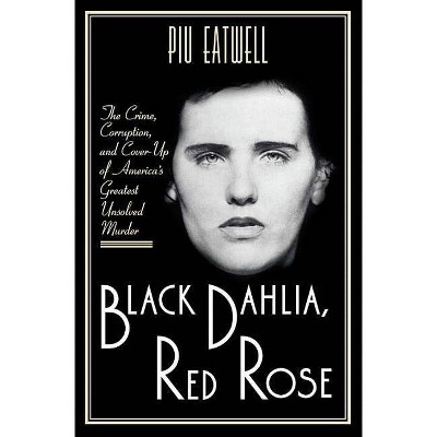  Black Dahlia, Red Rose - by  Piu Eatwell (Hardcover) 