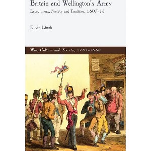 Britain and Wellington's Army - (War, Culture and Society, 1750-1850) by  K Linch (Hardcover) - 1 of 1