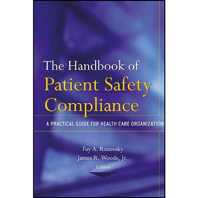 The Handbook of Patient Safety Compliance - by  Fay A Rozovsky & James R Woods (Paperback)