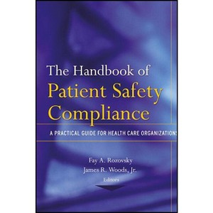 The Handbook of Patient Safety Compliance - by  Fay A Rozovsky & James R Woods (Paperback) - 1 of 1