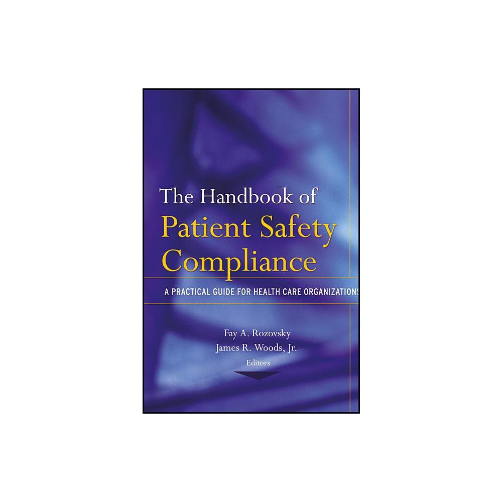 The Handbook of Patient Safety Compliance - by Fay A Rozovsky & James R Woods (Paperback)