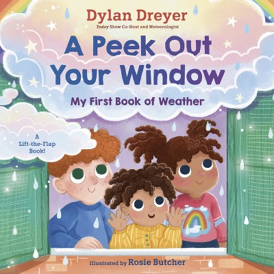 A Peek Out Your Window: My First Book of Weather - by  Dylan Dreyer (Board Book)