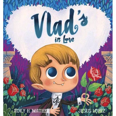 Vlad's in Love - by  Rory H Mather (Hardcover)