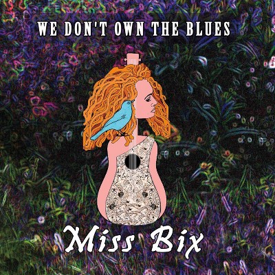 Miss Bix - We Don't Own The Blues (CD)