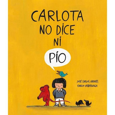 Carlota No Dice Ni Pío - By José Carlos Andrés (hardcover) : Target