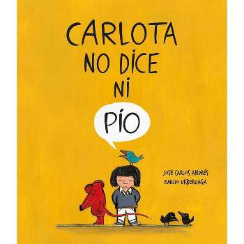 Carlota No Dice Ni Pío - by  José Carlos Andrés (Hardcover)