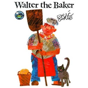 Walter the Baker - (World of Eric Carle) by  Eric Carle (Paperback) - 1 of 1