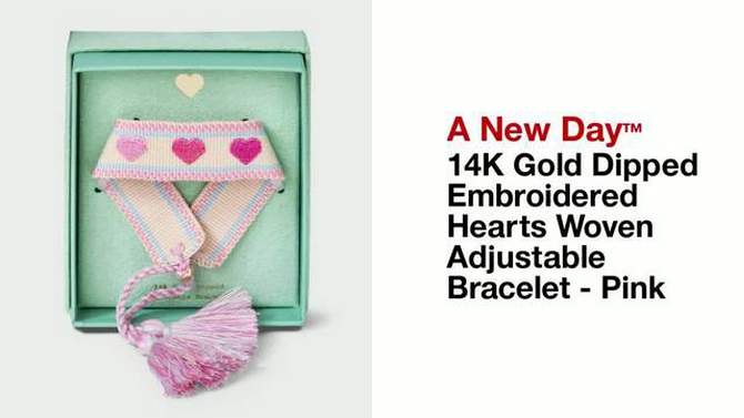 14K Gold Dipped Embroidered Hearts Woven Adjustable Bracelet - A New Day&#8482; Pink, 2 of 6, play video