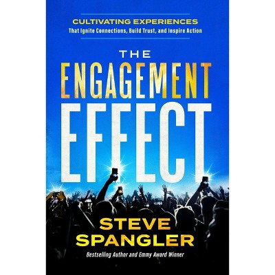 The Engagement Effect - by  Steve Spangler (Hardcover)