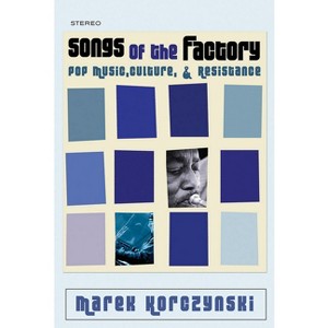 Songs of the Factory - by  Marek Korczynski (Paperback) - 1 of 1
