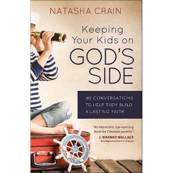 Keeping Your Kids on God's Side - by  Natasha Crain (Paperback)