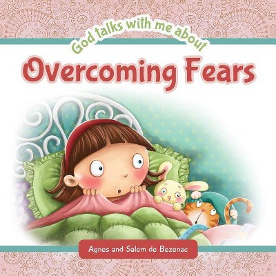 God Talks with Me About Overcoming Fears - by  Agnes De Bezenac & Salem De Bezenac (Paperback)