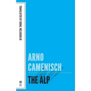 The Alp - (Swiss Literature) by  Arno Camenisch (Paperback) - 1 of 1