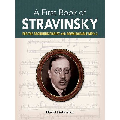 A First Book of Stravinsky - by  David Dutkanicz (Paperback)