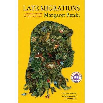 Late Migrations - by Margaret Renkl