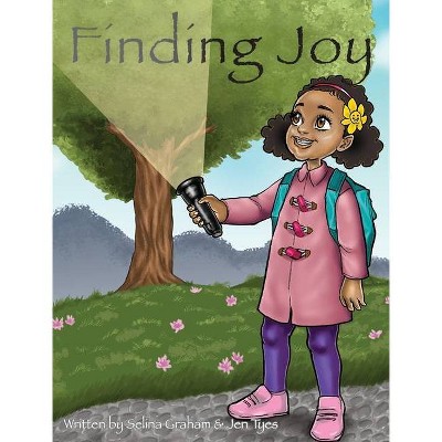 Finding Joy - by  Selina Graham & Jennifer Tyes (Hardcover)