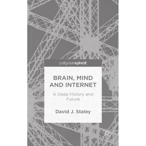 Brain, Mind and Internet - by  D Staley (Hardcover) - 1 of 1
